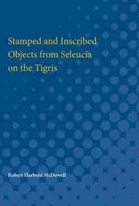 Cover image for Stamped and Inscribed Objects from Seleucia on the Tigris