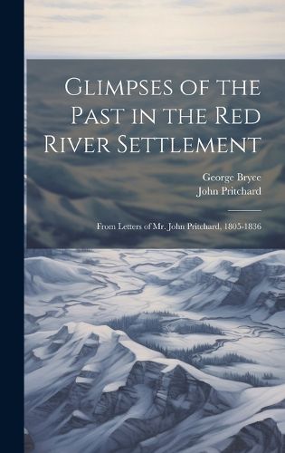 Cover image for Glimpses of the Past in the Red River Settlement