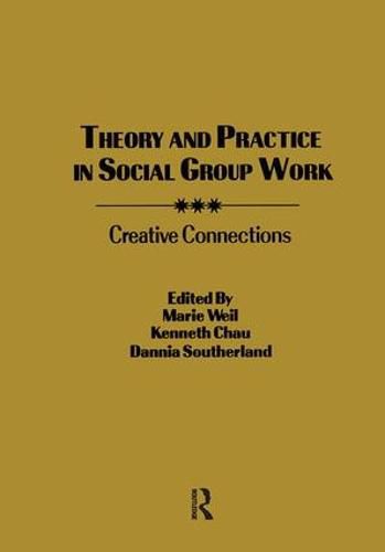 Cover image for Theory and Practice in Social Group Work: Creative Connections: Selected Proceedings Eighth Annual Symposium on the Advancement of Social Work with Groups