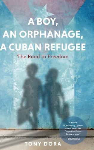 Cover image for A Boy, an Orphanage, a Cuban Refugee