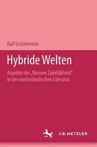 Cover image for Hybride Welten: Aspekte der  Nieuwe Zakelijkheid  in der niederlandischen Literatur. M&P Schriftenreihe