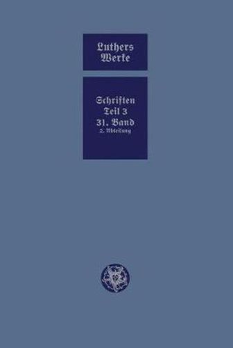 Cover image for D. Martin Luthers Werke. Weimarer Ausgabe (Sonderedition): Abteilung 4, Teil 3: Konsolidierungsphase der Reformation und Scheidung im protestantischen Lager, Band 31.II