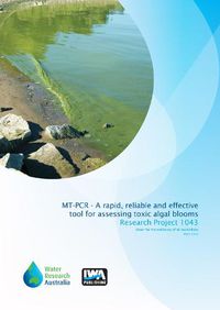 Cover image for MT-PCR - A rapid, reliable and effective tool for assessing toxic 'algal' blooms in Victorian water supplies: Aiding protection and preservation
