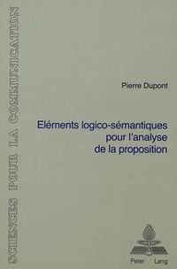 Cover image for Elements Logico-Semantiques Pour L'Analyse de La Proposition