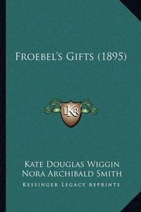 Cover image for Froebel's Gifts (1895)