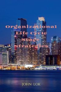 Cover image for Organizational Life Cycle Stage Strategies