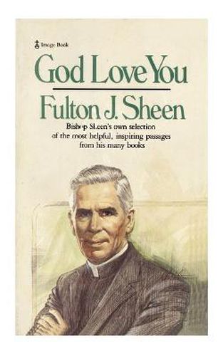 God Love You: Bishop Sheen's own selection of the most helpful, inspiring passages from his many books