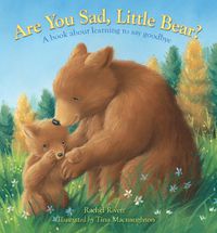 Cover image for Are You Sad, Little Bear?: A book about learning to say goodbye