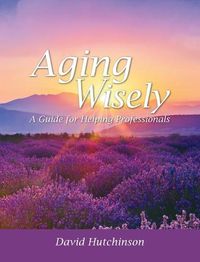 Cover image for Aging Wisely: A Guide for Helping Professionals