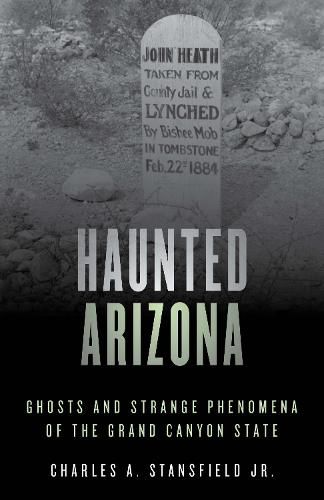 Cover image for Haunted Arizona: Ghosts and Strange Phenomena of the Grand Canyon State