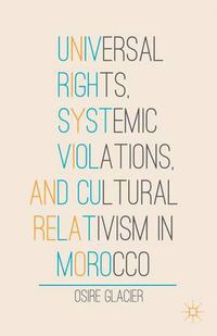 Cover image for Universal Rights, Systemic Violations, and Cultural Relativism in Morocco