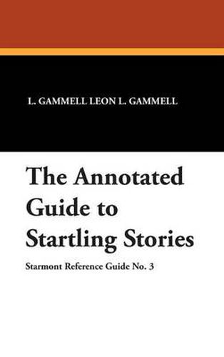 Cover image for The Annotated Guide to Startling Stories