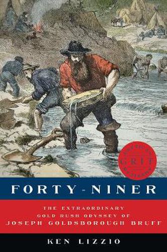 Cover image for Forty-Niner: The Extraordinary Gold Rush Odyssey of Joseph Goldsborough Bruff