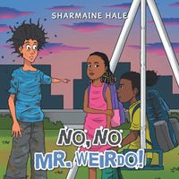 Cover image for No, No Mr. Weirdo!