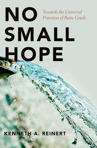 Cover image for No Small Hope: Towards the Universal Provision of Basic Goods