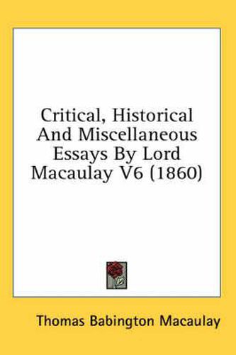 Cover image for Critical, Historical and Miscellaneous Essays by Lord Macaulay V6 (1860)