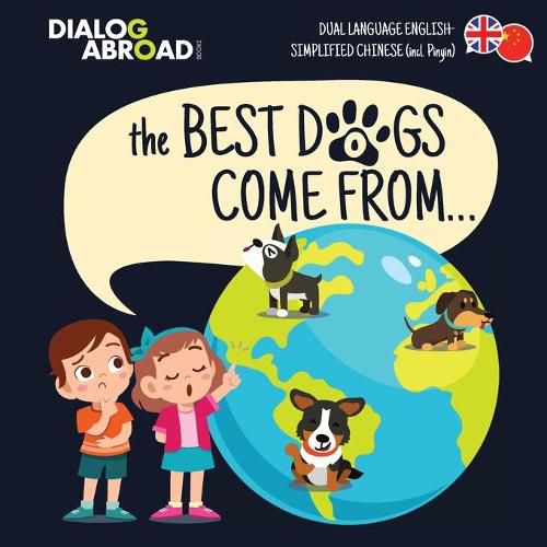 Cover image for The Best Dogs Come From... (Dual Language English-Simplified Chinese (incl. Pinyin)): A Global Search to Find the Perfect Dog Breed