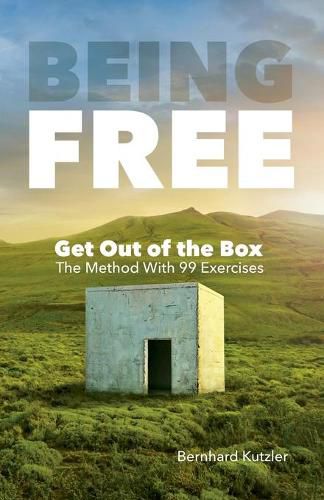 Cover image for Being Free: Get Out of the Box - The Method With 99 Exercises