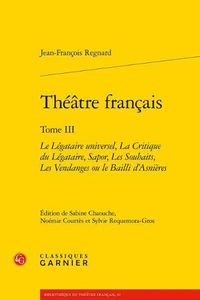 Cover image for Le Legataire Universel, La Critique Du Legataire, Sapor, Les Souhaits, Les Vendanges Ou Le Bailli d'Asnieres