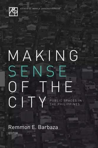 Cover image for Making Sense of the City: Public Spaces in the Philippines
