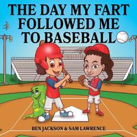 Cover image for The Day My Fart Followed Me To Baseball