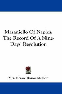 Cover image for Masaniello of Naples: The Record of a Nine-Days' Revolution