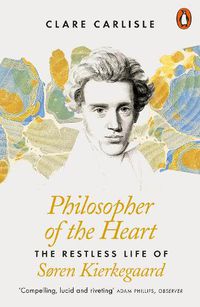 Cover image for Philosopher of the Heart: The Restless Life of Soren Kierkegaard