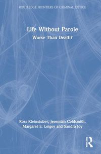 Cover image for Life Without Parole: Worse Than Death?