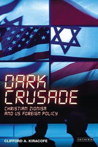 Cover image for Dark Crusade: Christian Zionism and US Foreign Policy