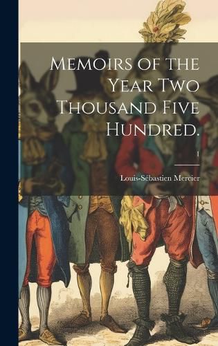 Cover image for Memoirs of the Year Two Thousand Five Hundred.; 1