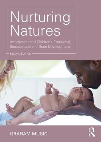 Cover image for Nurturing Natures: Attachment and Children's Emotional, Sociocultural and Brain Development