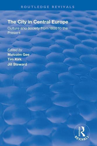 The City in Central Europe: Culture and Society from 1800 to the Present