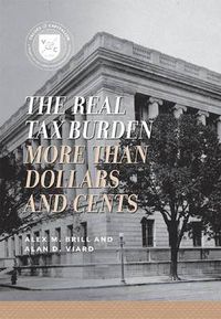 Cover image for The Real Tax Burden: More than Dollars and Cents