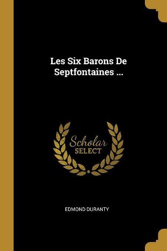 Cover image for Les Six Barons De Septfontaines ...