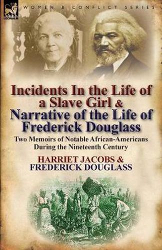 Cover image for Incidents in the Life of a Slave Girl & Narrative of the Life of Frederick Douglass: Two Memoirs of Notable African-Americans During the Nineteenth Century