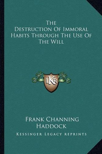 The Destruction of Immoral Habits Through the Use of the Will