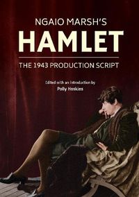 Cover image for Ngaio Marsh's Hamlet: The 1943 production script