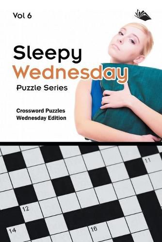 Cover image for Sleepy Wednesday Puzzle Series Vol 6: Crossword Puzzles Wednesday Edition