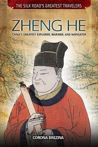 Cover image for Zheng He: China's Greatest Explorer, Mariner, and Navigator