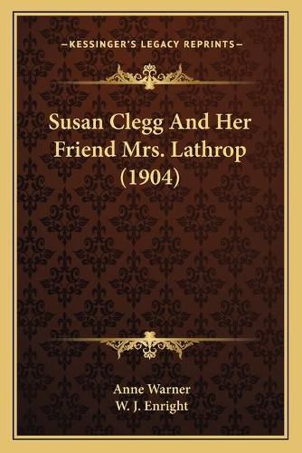 Susan Clegg and Her Friend Mrs. Lathrop (1904)