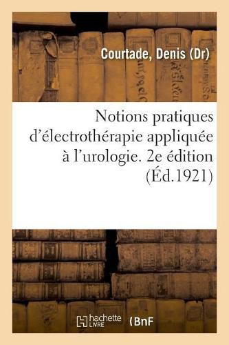 Cover image for Notions Pratiques d'Electrotherapie Appliquee A l'Urologie. 2e Edition