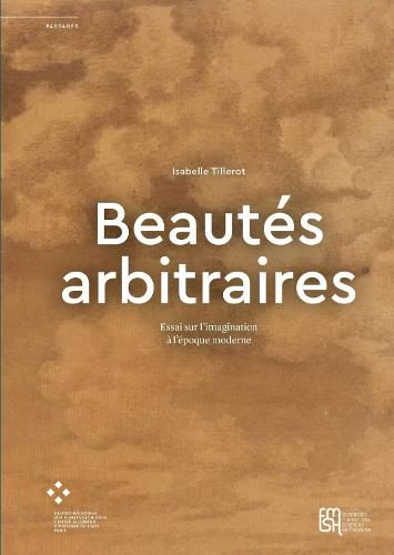 Cover image for Beautes Arbitraires: Essai Sur l'Imagination A l'Epoque Moderne