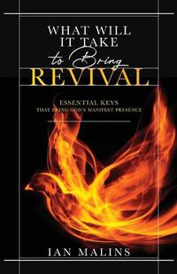 Cover image for What Will It Take to Bring Revival: Essential Keys That Bring God's Manifest Presence