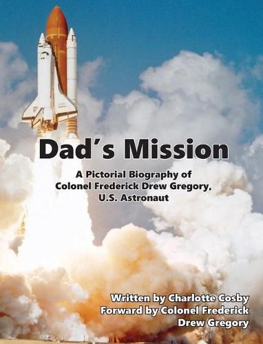 Cover image for Dad's Mission: A Pictorial Biography of Colonel Frederick Drew Gregory, U.S. Astronaut
