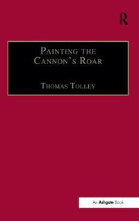 Cover image for Painting the Cannon's Roar: Music, the Visual Arts and the Rise of an Attentive Public in the Age of Haydn