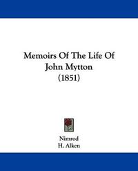 Cover image for Memoirs Of The Life Of John Mytton (1851)