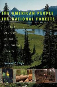 Cover image for The American People and the National Forests: The First Century of the U.S. Forest Service