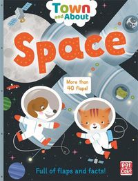 Cover image for Town and About: Space: A board book filled with flaps and facts