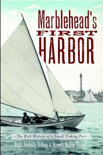 Cover image for Marblehead's First Harbor: The Rich History of a Small Fishing Port