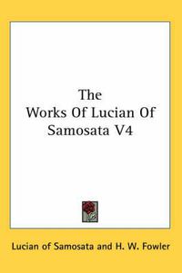 Cover image for The Works of Lucian of Samosata V4